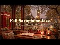 Elegant Smooth Saxophone Jazz For Warm Fall Evening Relax Background Music For Focus Study Sleep 