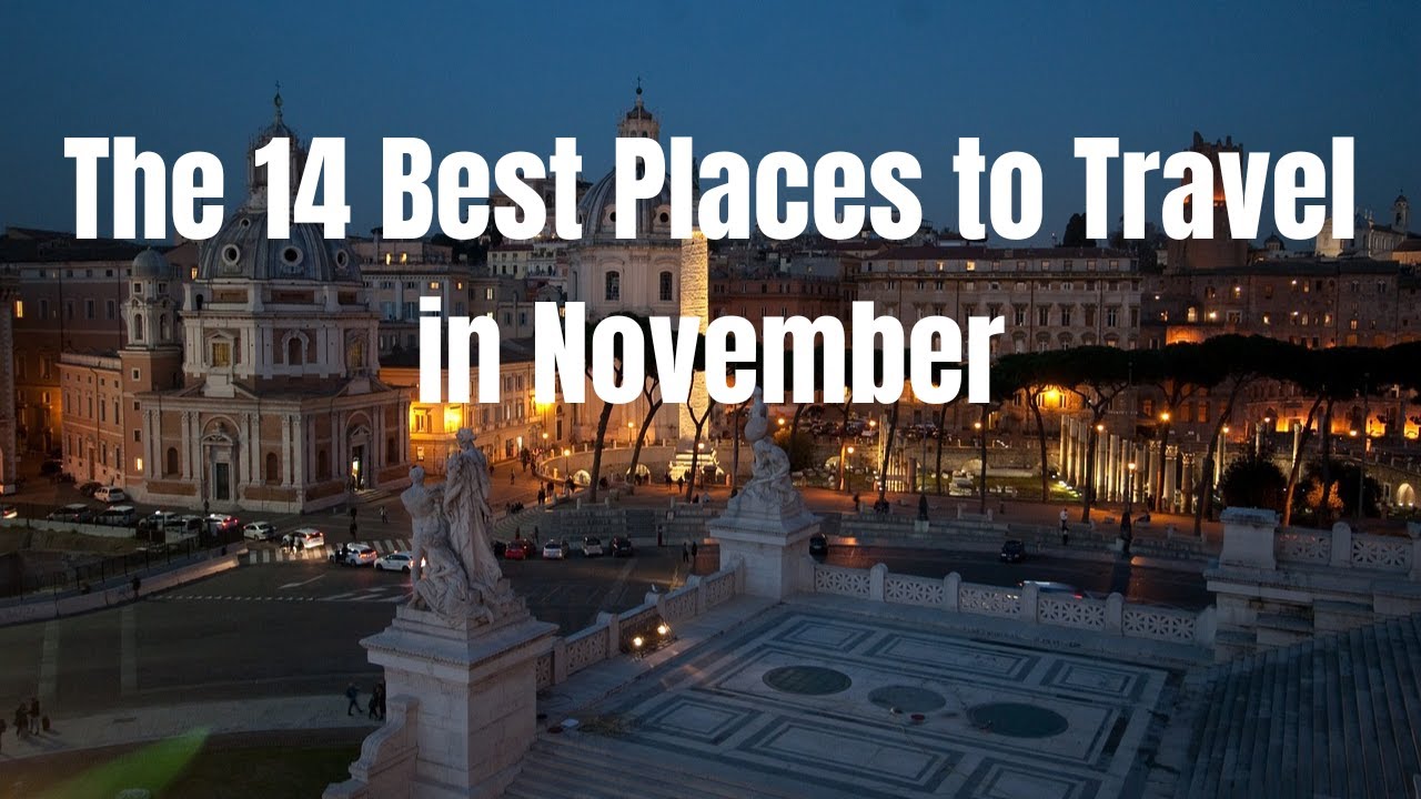 The 14 Best Places to Travel in November YouTube