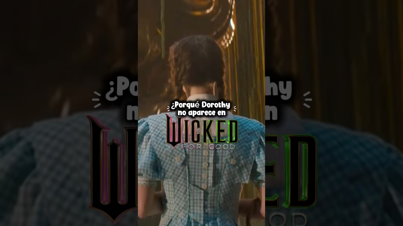 ¿Porqué no muestran la cara de Dorothy en WICKED FOR GOOD? 😱 #SHORT