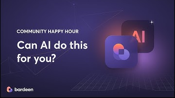 Exploring The New Possibilities Of AI | Bardeen Happy Hour #3