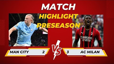 MAN CITY | AC MILAN 2 . 3   All Goals   Highlights.