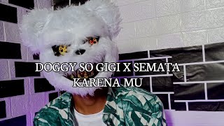 DOGGY SO GIGI X SEMATA KARENA MU REMIX _ Armando Amanga _ DISTAN _ 2023