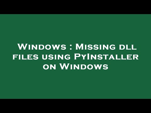 Windows : Missing dll files using PyInstaller on Windows