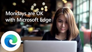 microsoft edge | mondays are ok with microsoft edge