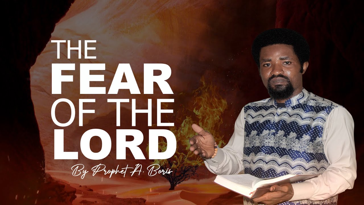 THE FEAR OF THE LORD - BY PROPHET A BORIS - YouTube