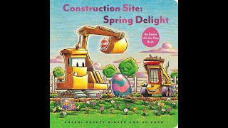 🚧🐣 Construction Site: Spring Delight | Easter Lift-the-Flap Book | Read Aloud