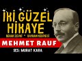 Mehmet Rauf &quot;İki Güzel Hikaye&quot; Bekar Zevki/Bayram Hediyesi (Sesli Kitap Severlere)