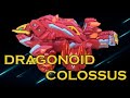 ДРАГОНОИД КОЛОССУС. Самый подробный обзор.(Dragonoid Colossus) 2019