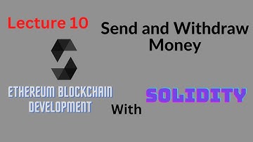 Lecture 10 - Send and Withdraw Money - Ethereum Blockchain Development -  Computics Technologies