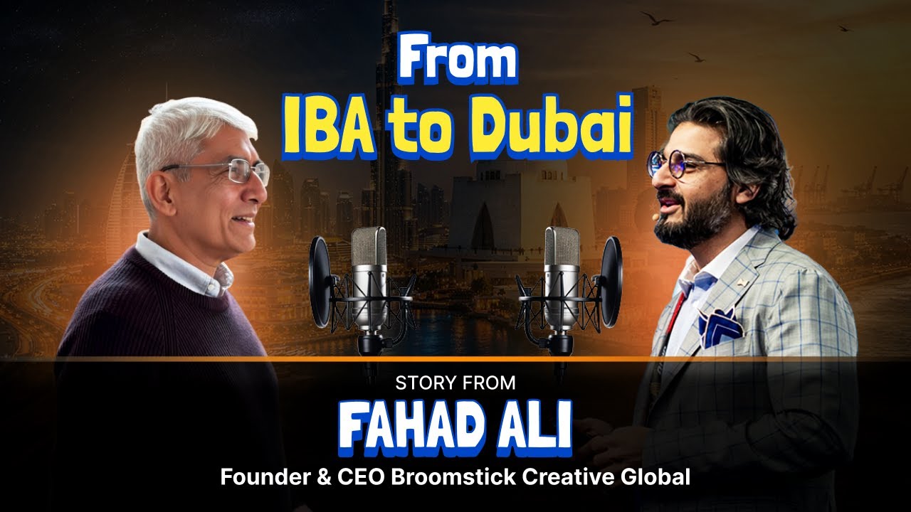 IBA Karachi is Harvard of Pakistan - Chat with Fahad Ali an IBA Graduate Founder of Broomstick Dubai