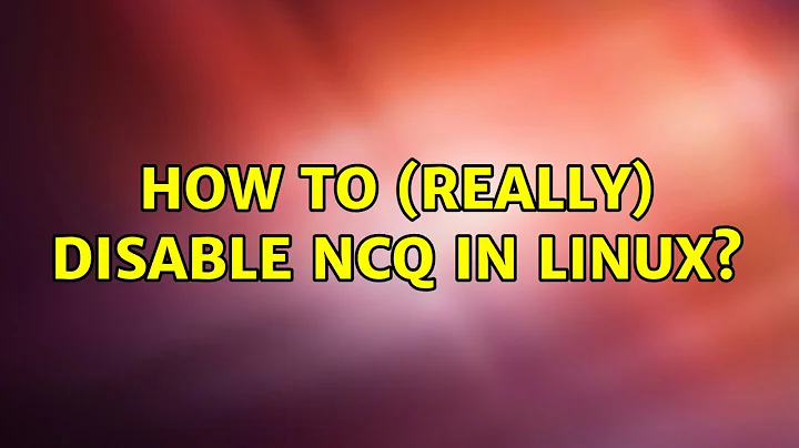 How to (really) disable NCQ in Linux?