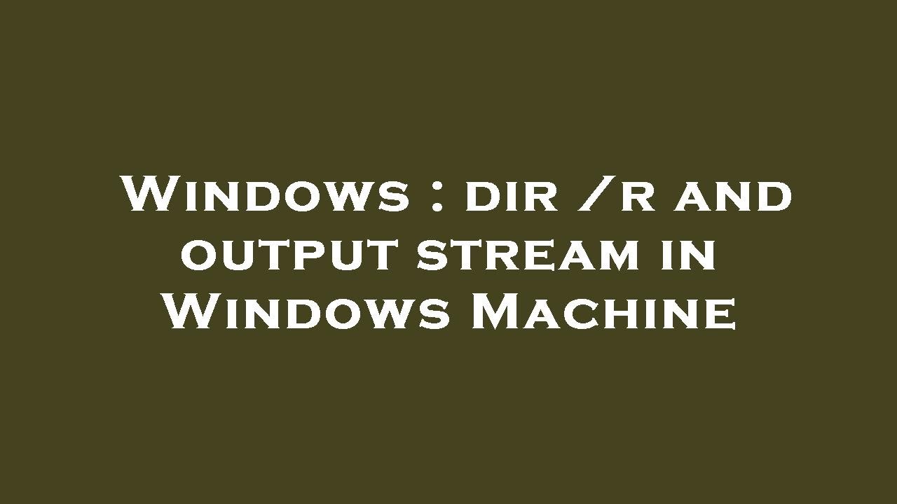 Windows : dir /r and output stream in Windows Machine - YouTube