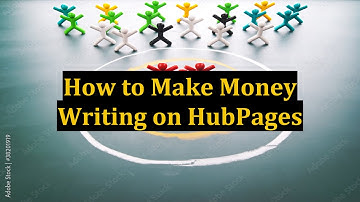How to Make Money Writing on HubPages