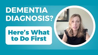 New Dementia Diagnosis? Don’t Panic — Do THIS First