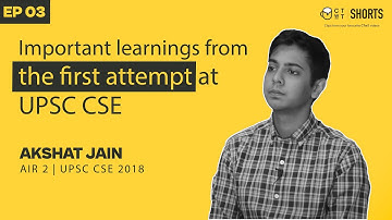 UPSC Preparation Mistakes & Learnings from My First Attempt by IAS Akshat Jain AIR 2 UPSC CSE 2018