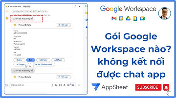 [Appsheet] Gói Google Workspace nào không dùng được chat app