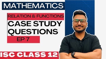 Case Study Questions | Mathematics | Relations & Functions | EP 7 | Class 12 | ISC | Yash Maheshwari