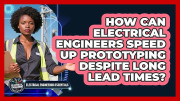 How Can Electrical Engineers Speed Up Prototyping Despite Long Lead Times?