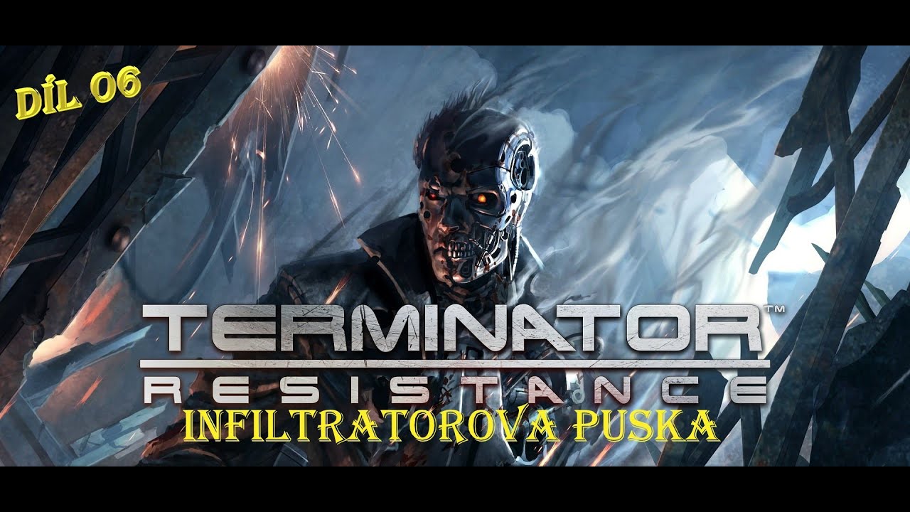 TERMINATOR RESISTANCE CZ/SK (#6) INFILTRÁTOROVA PUŠKA Let´s Play