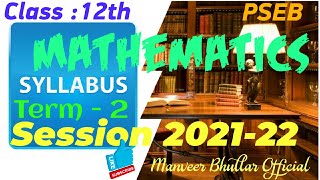 ||Syllabus and Paper Structure of  Mathematics 12th (Term - 2 )  || PSEB || session 2021 - 2022 ||