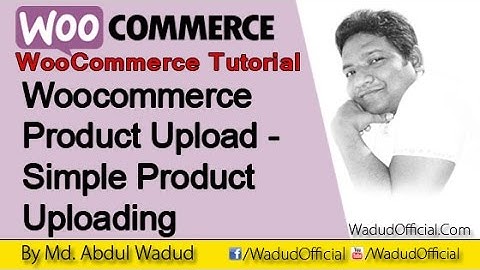 Woocommerce Product Upload-Simple Product Uploading | Abdul Wadud