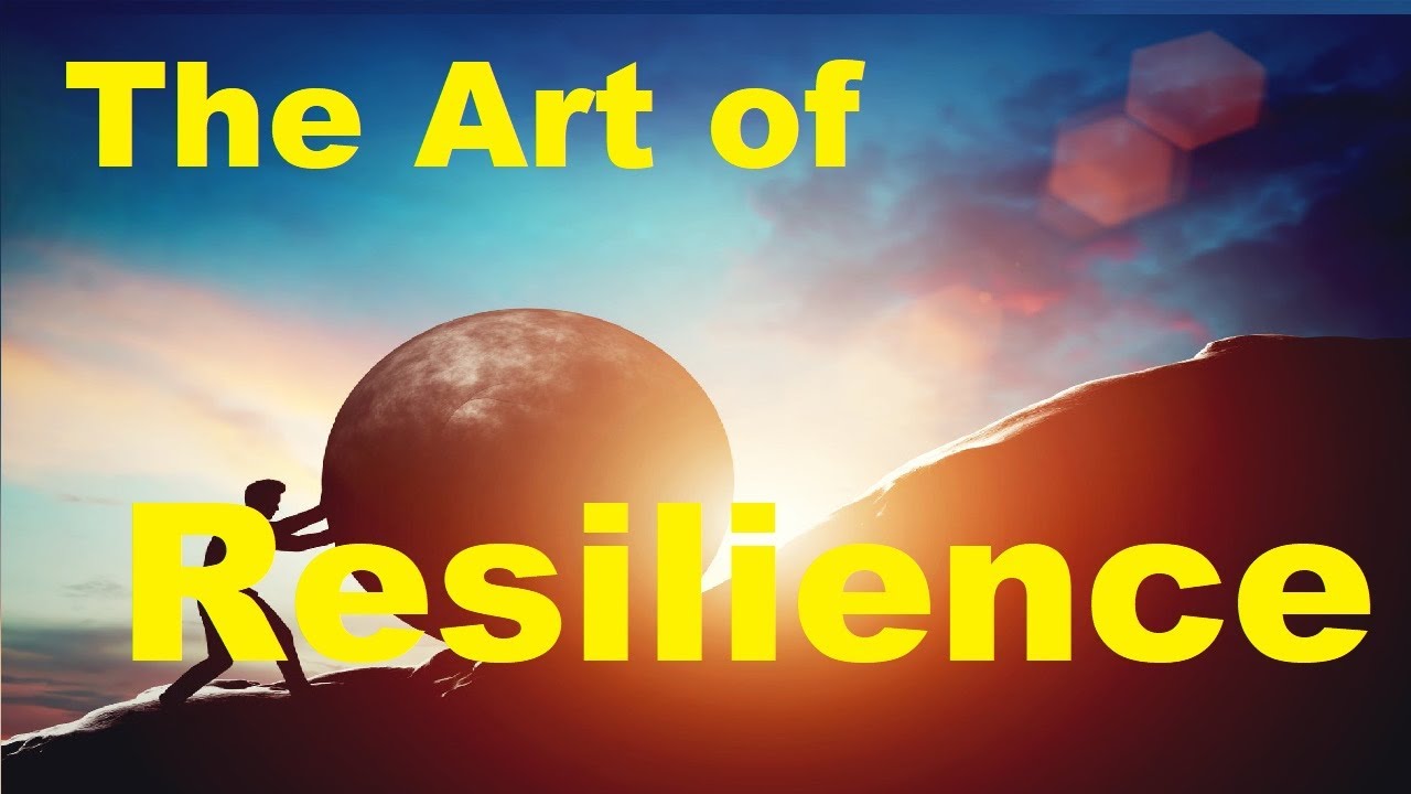The Art of Resilience - YouTube