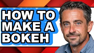 How To Make A Bokeh - Full Guide