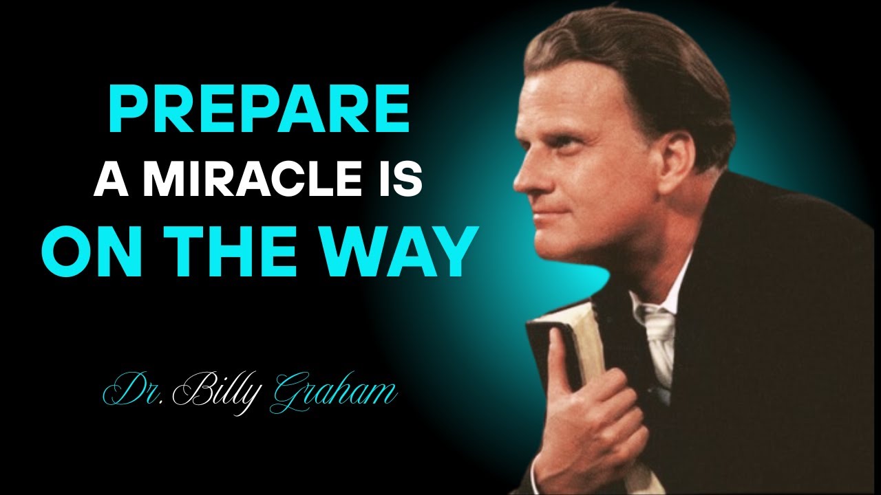 Get Ready — The Miracle You’ve Been Waiting For Is Almost Here | Billy Graham