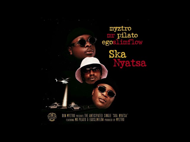 Myztro - Ska Nyatsa Ft Mr Pilato & Egoslimflow class=