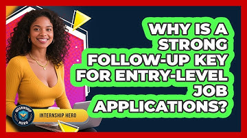Why Is A Strong Follow-up Key For Entry-level Job Applications? - Internship Hero