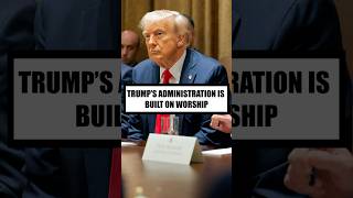 Trump’s Administration Is Built On Worship