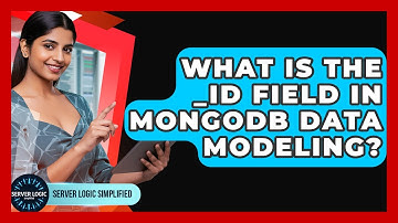 What Is The _id Field In MongoDB Data Modeling? - Server Logic Simplified