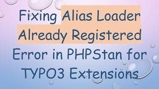 Full Fixing Alias Loader Already Registered Error in PHPStan for TYPO3 Extensions News