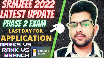 SRMJEEE 2022 Pashe 2 update | Exam date  | Marks vs Rank Vs Branch #srmjeee #marksvsrank #jeemains