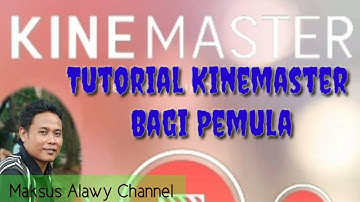 Tutorial Kinemaster Bagi Pemula