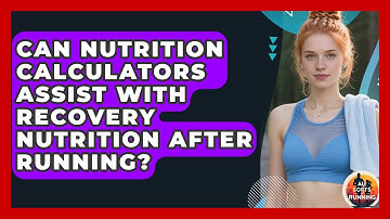 Can Nutrition Calculators Assist With Recovery Nutrition After Running? - All Sorts Of Running