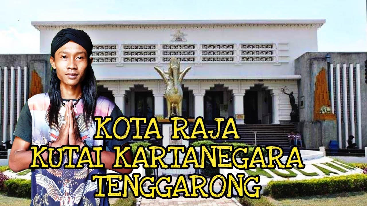 KOTA RAJA KUTAI KARTANEGARA TENGGARONG KALIMANTAN TIMUR - YouTube