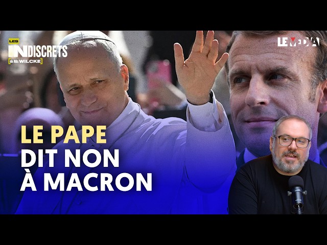 LE PAPE LUI DIT NON : MACRON NE L’A PAS SUPPORTÉ