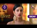 Kaamnaa | Ep 52 & 53 | RECAP | कामना