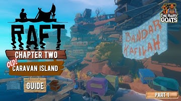 Raft: Caravan Island [Old Guide] (all notes, blueprints and Resources) - [The Hairy Goats