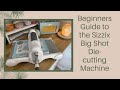A Beginners Guide to the Sizzix Big Shot Die-cutting machine | how to use different dies/folders
