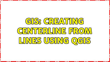 GIS: Creating centerline from lines using QGIS