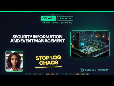CV0-004 CompTIA Cloud+ · Lesson 56: Master SIEM Tools Unify Security Events