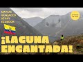 Segunda laguna encantada de Maylas -Gualaceo - Azuay - Aventuras con Toby