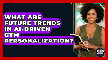 What Are Future Trends In AI-driven GTM Personalization? - Founders Supporting Founders