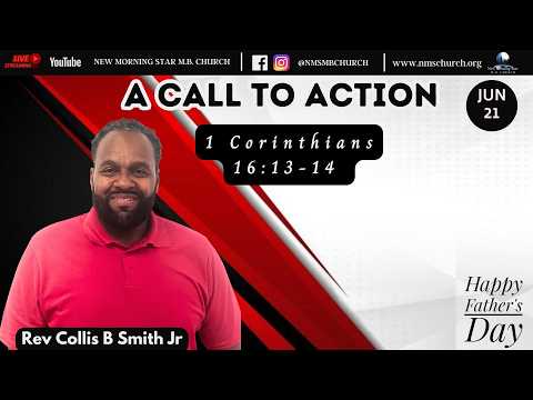 6.21.26 | A Call To Action | 1 Corinthians 16:13-14 | Rev Collis Smith Jr