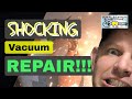 SHOCKING VACUUM REPAIR!!!