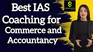 Best IAS Coaching for Commerce and Accountancy | Top IAS Coaching for Commerce and Accountancy 