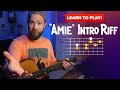 Learning the &quot;Amie&quot; Intro Riff? Start Here.