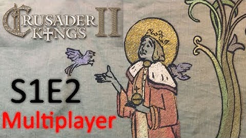 Council of Fools: A Crusader Kings 2 Conclave Multiplayer Game S01E02